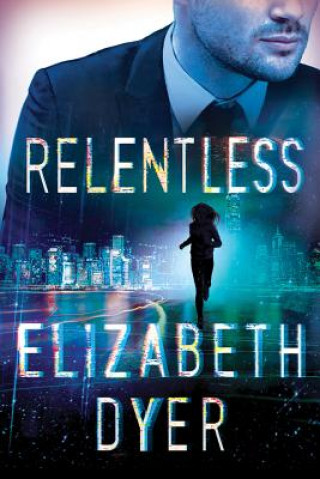 Knjiga Relentless Elizabeth Dyer