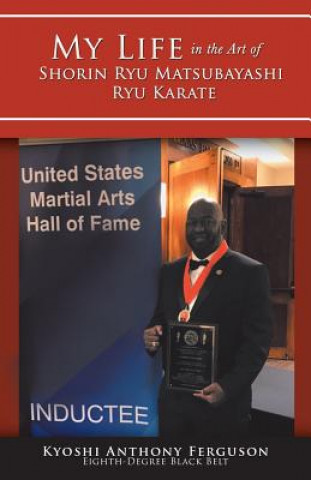 Kniha My Life in the Art of Shorin Ryu Matsubayashi Ryu Karate Anthony Ferguson