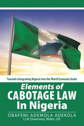 Kniha Elements of Cabotage Law in Nigeria Obafemi Adekola