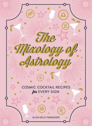 Книга Mixology of Astrology Aliza K Faragher