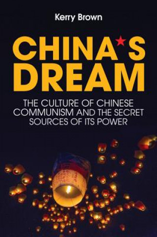 Kniha China`s Dream, The Culture of Chinese Communism and the Secret Sources of its Power Brown