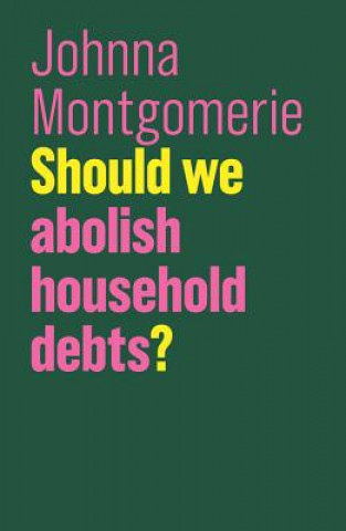 Książka Should we abolish household debts? Johnna Montgomerie