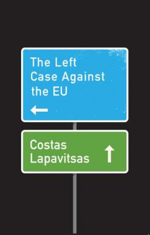 Book Left Case Against the EU Costas Lapavitsas