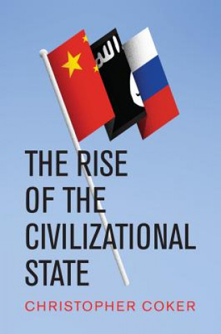 Kniha Rise of the Civilizational State Christopher Coker