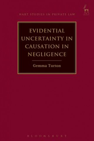 Kniha Evidential Uncertainty in Causation in Negligence Gemma Turton