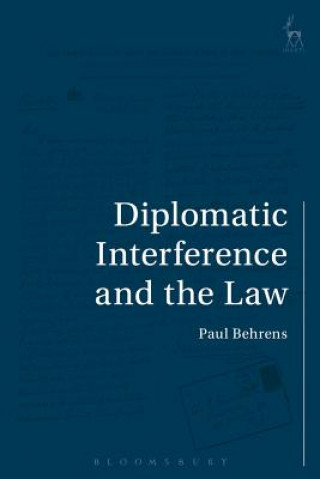 Kniha Diplomatic Interference and the Law Dr. Paul Behrens