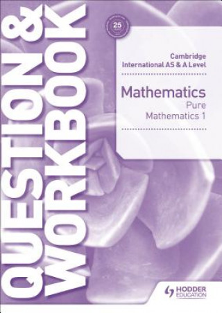 Könyv Cambridge International AS & A Level Mathematics Pure Mathematics 1 Question & Workbook Greg Port