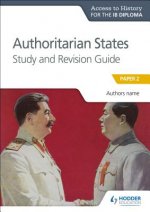 Könyv Access to History for the IB Diploma: Authoritarian States Study and Revision Guide Paul Grace