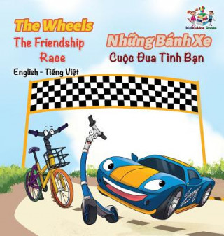 Carte Wheels The Friendship Race (English Vietnamese Book for Kids) S a Publishing