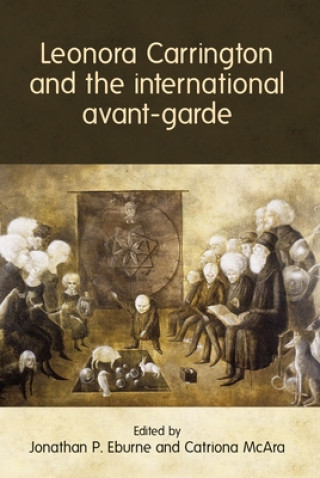 Książka Leonora Carrington and the International Avant-Garde Catriona McAra