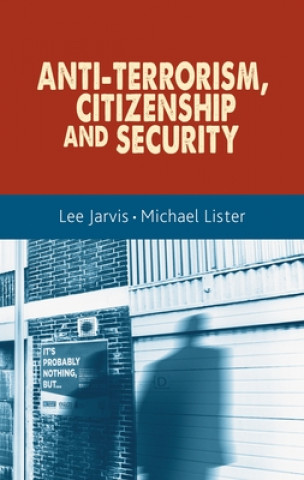 Kniha Anti-Terrorism, Citizenship and Security Lee Jarvis