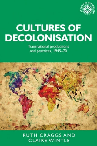 Książka Cultures of Decolonisation Ruth Craggs