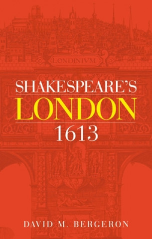 Carte Shakespeare's London 1613 David M. Bergeron