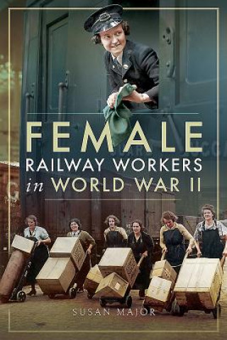 Carte Female Railway Workers in World War II Susan Major