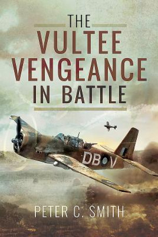 Carte Vultee Vengeance in Battle Peter C Smith