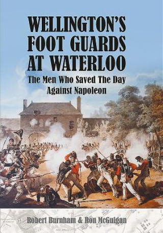 Książka Wellington's Foot Guards at Waterloo Robert Burnham