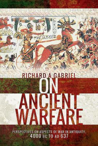 Kniha On Ancient Warfare Professor Richard A. Gabriel