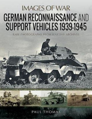 Könyv German Reconnaissance and Support Vehicles 1939-1945 Paul Thomas