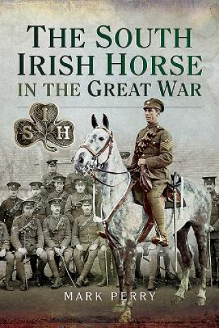 Kniha South Irish Horse in the Great War Mark Perry