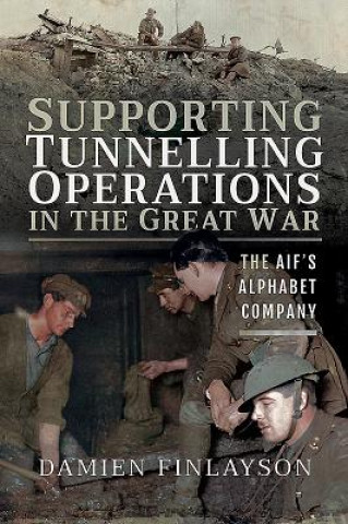 Kniha Supporting Tunnelling Operations in the Great War Damien Finlayson