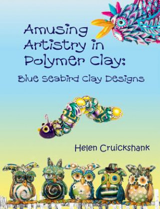 Книга Amusing Artistry with Polymer Clay Helen Cruickshank