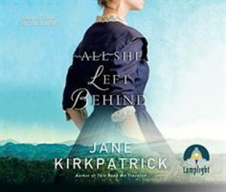 Audio All She Left Behind Jane Kirkpatrick