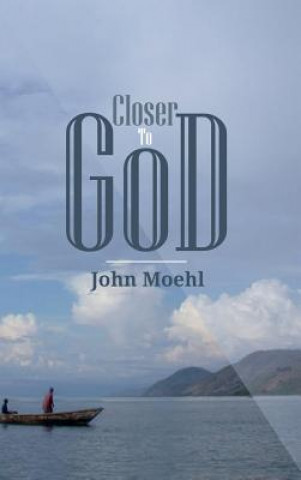 Книга Closer to God John Moehl