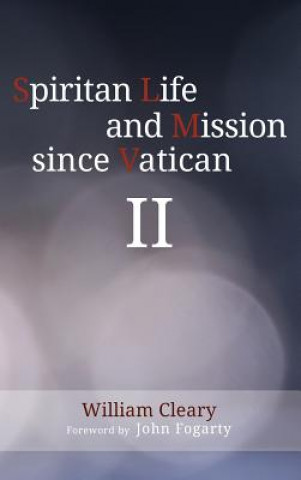 Libro Spiritan Life and Mission Since Vatican II William Cleary