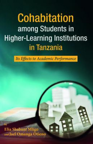 Könyv Cohabitation Among Students in Higher-Learning Institutions in Tanzania Elia Shabani Mligo