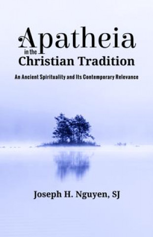 Buch Apatheia in the Christian Tradition Joseph H Nguyen