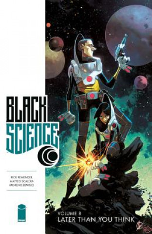 Carte Black Science Volume 8: Later Than You Think Rick Remender