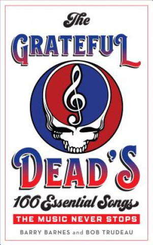 Książka Grateful Dead's 100 Essential Songs Robert Trudeau