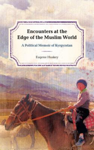 Kniha Encounters at the Edge of the Muslim World Eugene Huskey