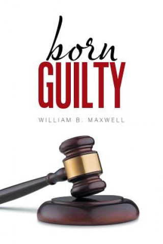 Kniha Born Guilty William B Maxwell