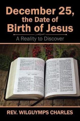 Könyv December 25, the Date of Birth of Jesus Rev Wilguymps Charles