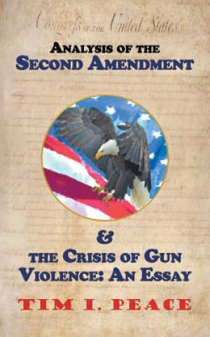 Kniha Analysis of the Second Amendment & the Crisis of Gun Violence Tim I Peace