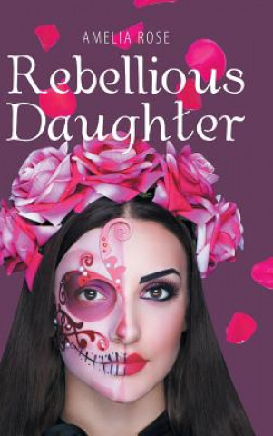 Buch Rebellious Daughter Amelia Rose