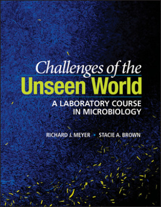 Könyv Challenges of the Unseen World - A Laboratory Course in Microbiology Richard J. Meyer