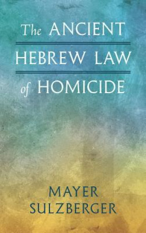 Carte Ancient Hebrew Law of Homicide Mayer Sulzberger