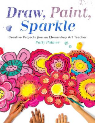 Kniha Draw, Paint, Sparkle Patty Palmer