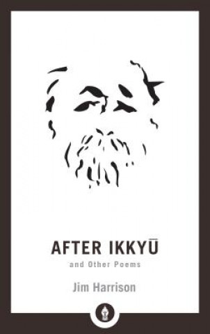 Książka After Ikkyu and Other Poems Jim Harrison