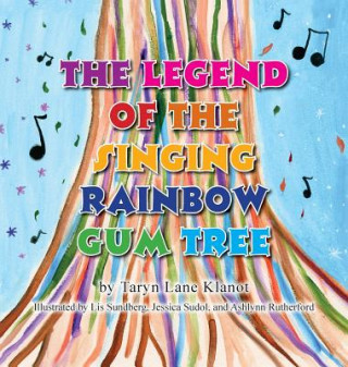 Książka Legend of the Singing Rainbow Gum Tree Taryn Klanot