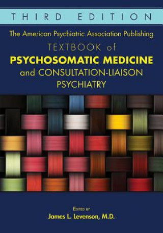 Книга American Psychiatric Association Publishing Textbook of Psychosomatic Medicine and Consultation-Liaison Psychiatry Levenson
