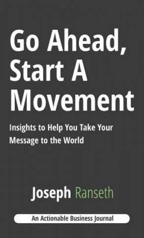 Kniha Go Ahead, Start A Movement Joseph Ranseth