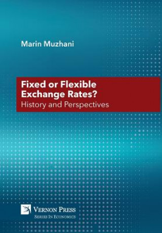 Kniha Fixed or Flexible Exchange Rates? History and Perspectives Marin Muzhani