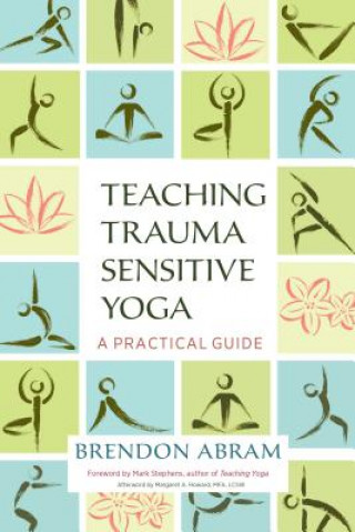Book Teaching Trauma-Sensitive Yoga Brendon Abram