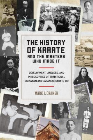 Carte History of Karate and the Masters Who Made It Mark I. Cramer
