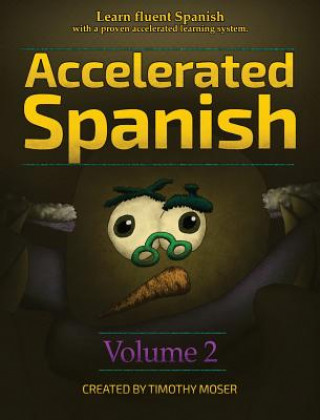 Könyv Accelerated Spanish Volume 2 Timothy Moser