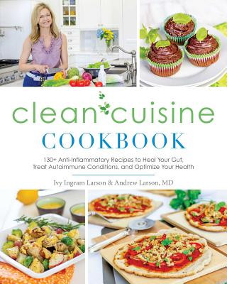 Kniha Clean Cuisine Cookbook Ivy Larson