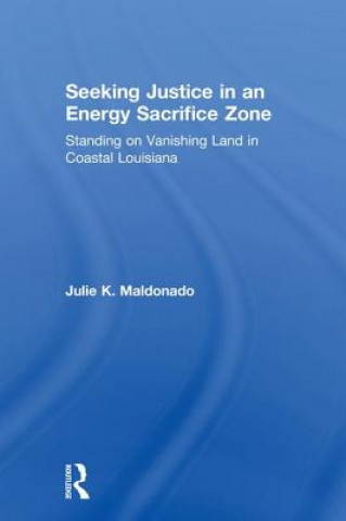 Carte Seeking Justice in an Energy Sacrifice Zone Julie K. Maldonado